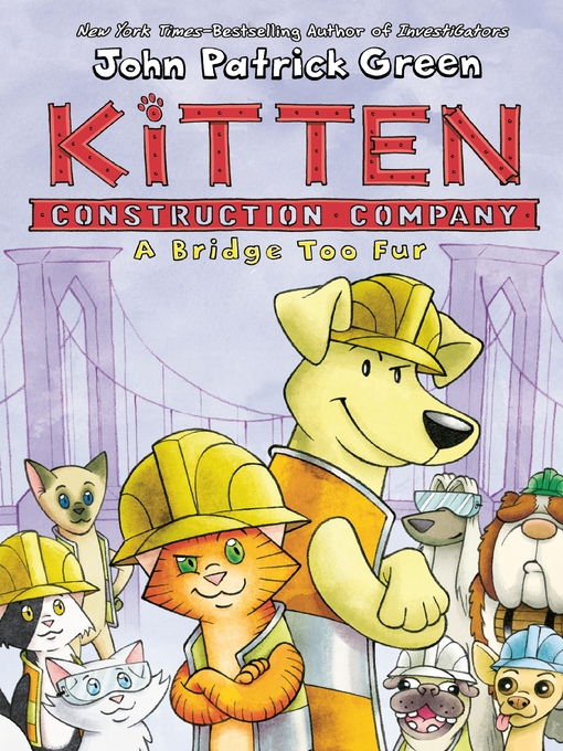Title details for Kitten Construction Company: A Bridge Too Fur by John Patrick Green - Wait list